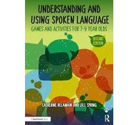Understanding and Using Spoken Language: Games and Activities for 7-9 year olds (The Good Communication Pathway)