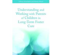 Understanding and Working with Parents of Children in Long-Term Foster Care