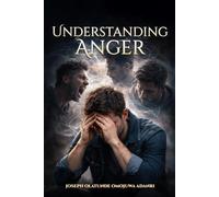 Understanding Anger: A Christian Guide to Managing Anger-Emotion Without Sinning