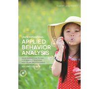Understanding Applied Behavior Analysis, Second Edition : An Introduction to ABA for Parents, Teachers, and other Professionals