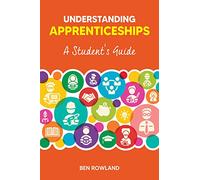 Understanding Apprenticeships: A Student's Guide: An Essential Guide