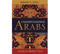 Understanding Arabs: A Guide for Modern Times