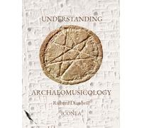 Understanding Archaeomusicology: Ten lessons on archaeomusicology