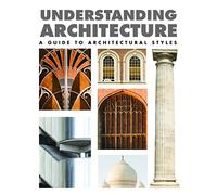 Understanding Architecture: A Guide to Architectural Styles