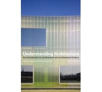 Understanding Architecture: An Introduction to Architecture and Architectural History