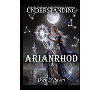 Understanding Arianrhod (Understanding Celtic Deity)