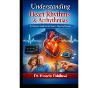 Understanding Arrhythmias: A Patient's Guide to Heart Rhythm Disorders (Keep Your Heart Healthy)