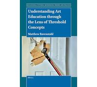 Understanding Art Education through the Lens of Threshold Concepts: 75 (Educational Futures)