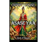 Understanding Asase Yaa (Understanding The African Diaspora Deities)