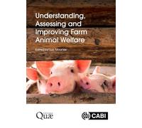 Understanding, Assessing and Improving Farm Animal Welfare
