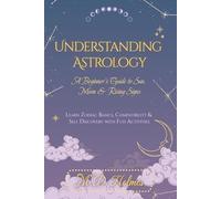 Understanding Astrology: A Beginner’s Guide to Sun, Moon & Rising Signs: Learn Zodiac Basics, Compatibility & Self-Discovery with Fun Activities ... ... la Astrología / Entendendo a Astrologia)