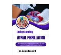 Understanding Atrial Fibrillation: Manage irregular heartbeat patterns through calm lifestyle and heart rhythm support habits