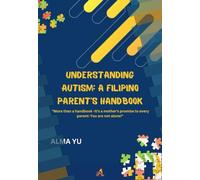 Understanding Autism: A Filipino Parent's Handbook