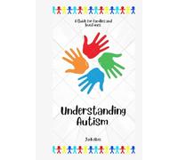 Understanding Autism: A Guide for Families and Loved Ones