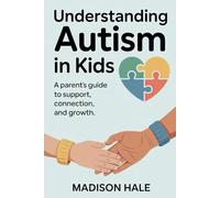 Understanding Autism in Kids: A Parent’s Guide to Support, Connection, and Growth