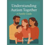 Understanding Autism Together A Family Guide