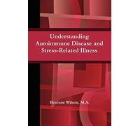 Understanding Autoimmune Disease and Stress-Related Illness