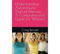Understanding Autoimmune Thyroid Diseases: A Comprehensive Guide for Women