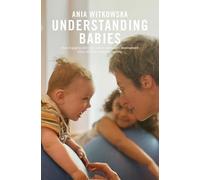 Understanding Babies: How engaging with your baby's movement development helps build a loving relationship