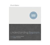 Understanding Baptism (Church Basics)