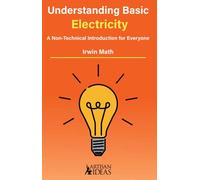 Understanding Basic Electricity : A Non-Technical Introduction for Everyone