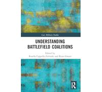 Understanding Battlefield Coalitions (Cass Military Studies)