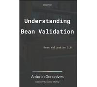 Understanding Bean Validation 2.0: Bean Validation (agoncal fascicles)