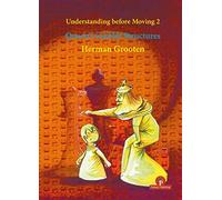 Understanding before Moving 2 - Queen's Gambit Structures: Queen's Gambit Structures