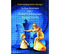 Understanding Before Moving 3 - Sicilian Structures - Part 1: Najdorf & Scheveningen