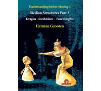 Understanding Before Moving 3 - Sicilian Structures Part 3: Dragon - Sveshnikov - Four Knights: 5