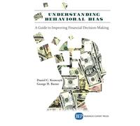 Understanding Behavioral BIA$: A Guide to Improving Financial Decision-Making (Issn)
