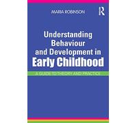 Understanding Behaviour and Development in Early Childhood: A Guide to Theory and Practice