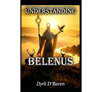 Understanding Belenus (Understanding Celtic Deity)