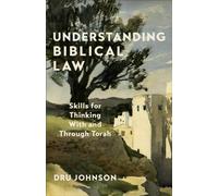 Understanding Biblical Law : Skills for Thinking With and Through Torah