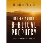 Understanding Biblical Prophecy : A 30-Day Bible Study
