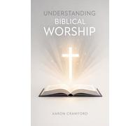 Understanding Biblical Worship