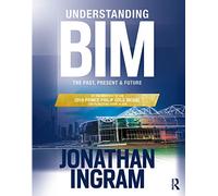 Understanding BIM: The Past, Present and Future