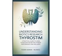 Understanding Biotics Research Thyrostim: A Practical Guide to Using Thyrostim for Better Thyroid Performance and Wellness