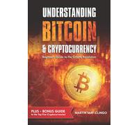 Understanding Bitcoin & Cryptocurrency: Beginners Guide to the Crypto Revolution