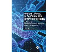 Understanding Blockchain and Cryptocurrencies: A Primer for Implementing and Developing Blockchain Projects