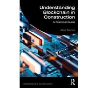 Understanding Blockchain in Construction: A Practical Guide (Understanding Construction)