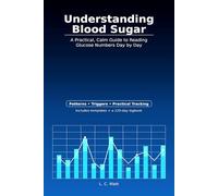 Understanding Blood Sugar: A Practical, Calm Guide to Reading Glucose Numbers Day by Day
