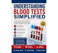 Understanding Blood Tests Simplified: A Patient's Complete Guide to Understanding CBC, Blood Sugar, Cholesterol, Liver Function, Kidney Function, ... Laboratory: 19 (Doctor Clinical Series)
