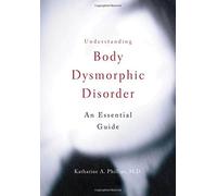 Understanding Body Dysmorphic Disorder by Katharine A. Phillips (2009-02-20)