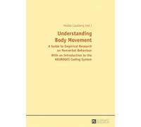 Understanding Body Movement: A Guide to Empirical Research on Nonverbal Behaviour- With an Introduction to the NEUROGES Coding System