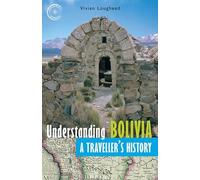Understanding Bolivia: A Traveller's History (Historical Guides Series)