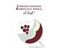 Understanding Bordeaux wines, at last!
