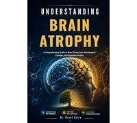 Understanding Brain Atrophy: A Comprehensive Guide to Brain Tissue Loss, Neurological Changes, and Cognitive Decline