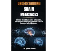 UNDERSTANDING BRAIN METASTASES: Evidence-Based Approaches To Detection, Therapeutic Planning, And Supportive Care For Enhanced Patient Outcomes