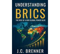 Understanding BRICS The Rise of a New Global Power Bloc (The BRICS Shift: Redefining Global Power)